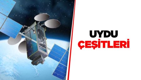 Kullanım Amaçlarına Göre 6 Uydu Çeşidi