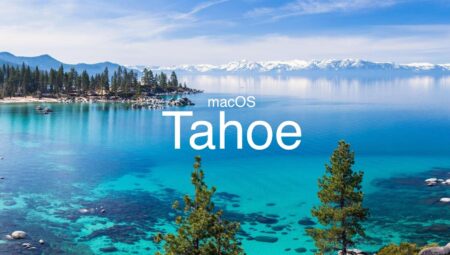 macOS 26 Geliyor: Apple, Yeni Sürümde Tahoe Gölü’ne Göz Kırpıyor