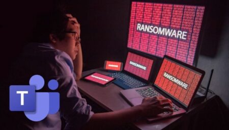 Microsoft Teams Aracılığıyla Gerçekleşen Ransomware Saldırıları