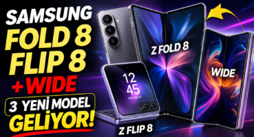 Samsung Galaxy Z Fold 8, Flip 8 ve Wide Model Geliyor: İşte İlk Detaylar