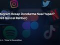 instagram-hesap-dondurma-nasıl-yapılır-2026-güncel-rehber